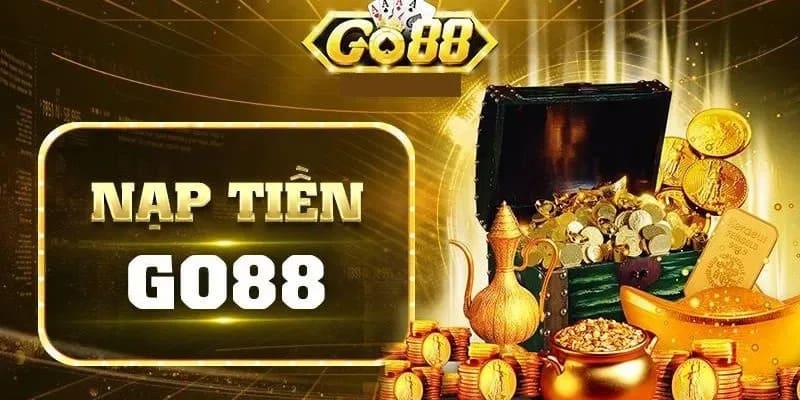 Lý do nên lựa chọn nạp tiền Go88 nhanh
